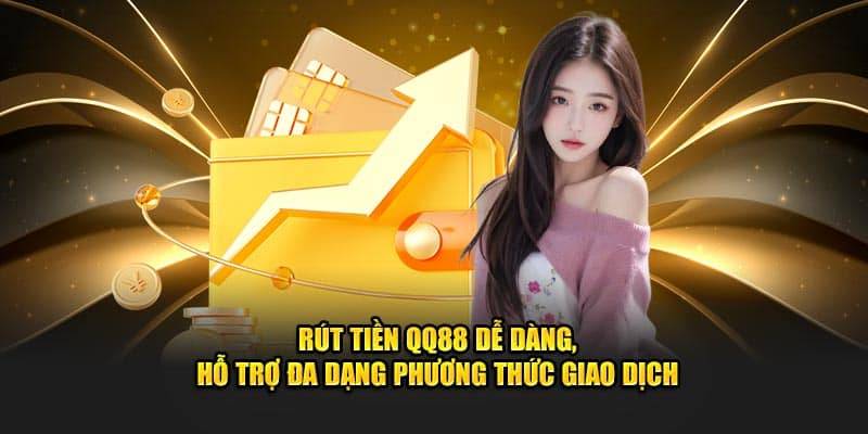 Chi tiết các bước rút tiền QQ88 cực đơn giản